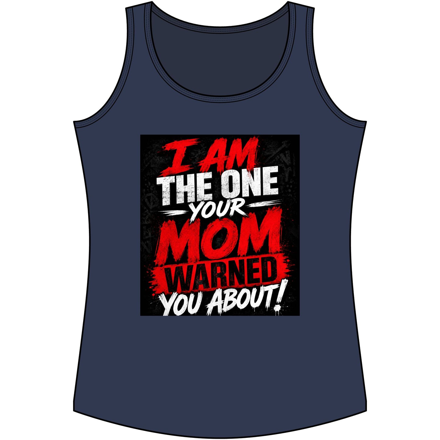 I Am The One Your Mom Warned You About Tank Top — Funny Women's Graphic Tank
