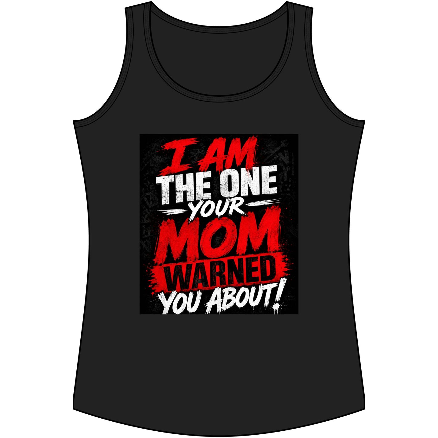 I Am The One Your Mom Warned You About Tank Top — Funny Women's Graphic Tank