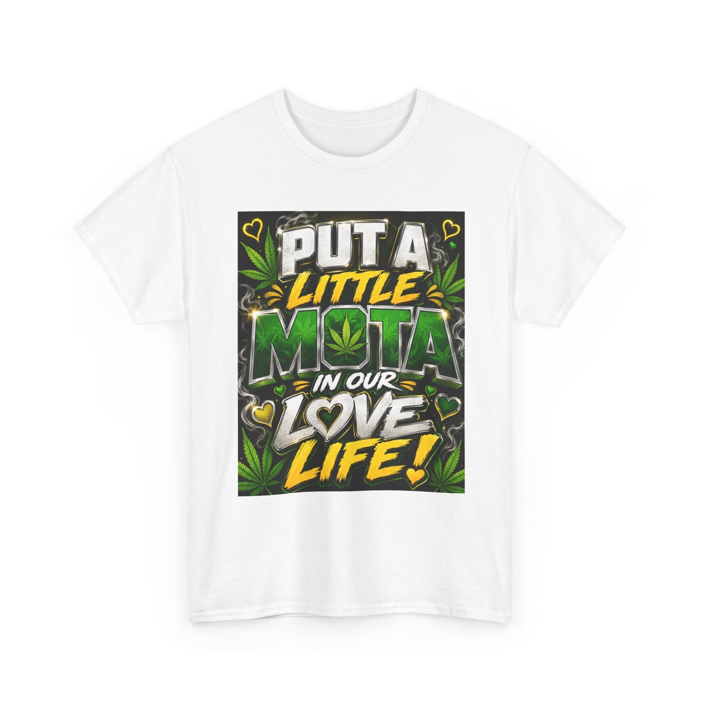 Put a Little Mota in Our Love Life T-Shirt