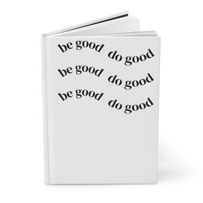 Hardcover Journal — “Be Good Do Good” / “It's a New Day” Inspirational Notebook