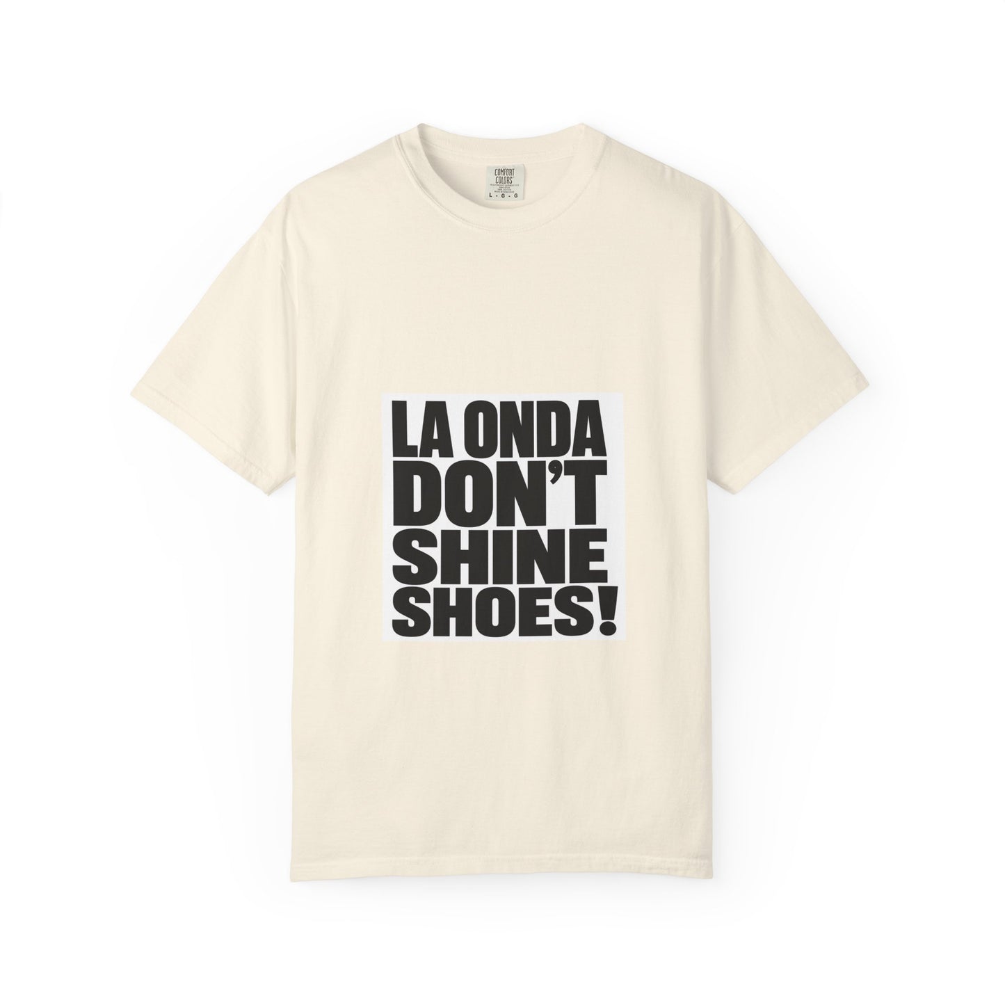 La Onda Don't Shine Shoes! T-Shirt — Bold Typographic Graphic Tee