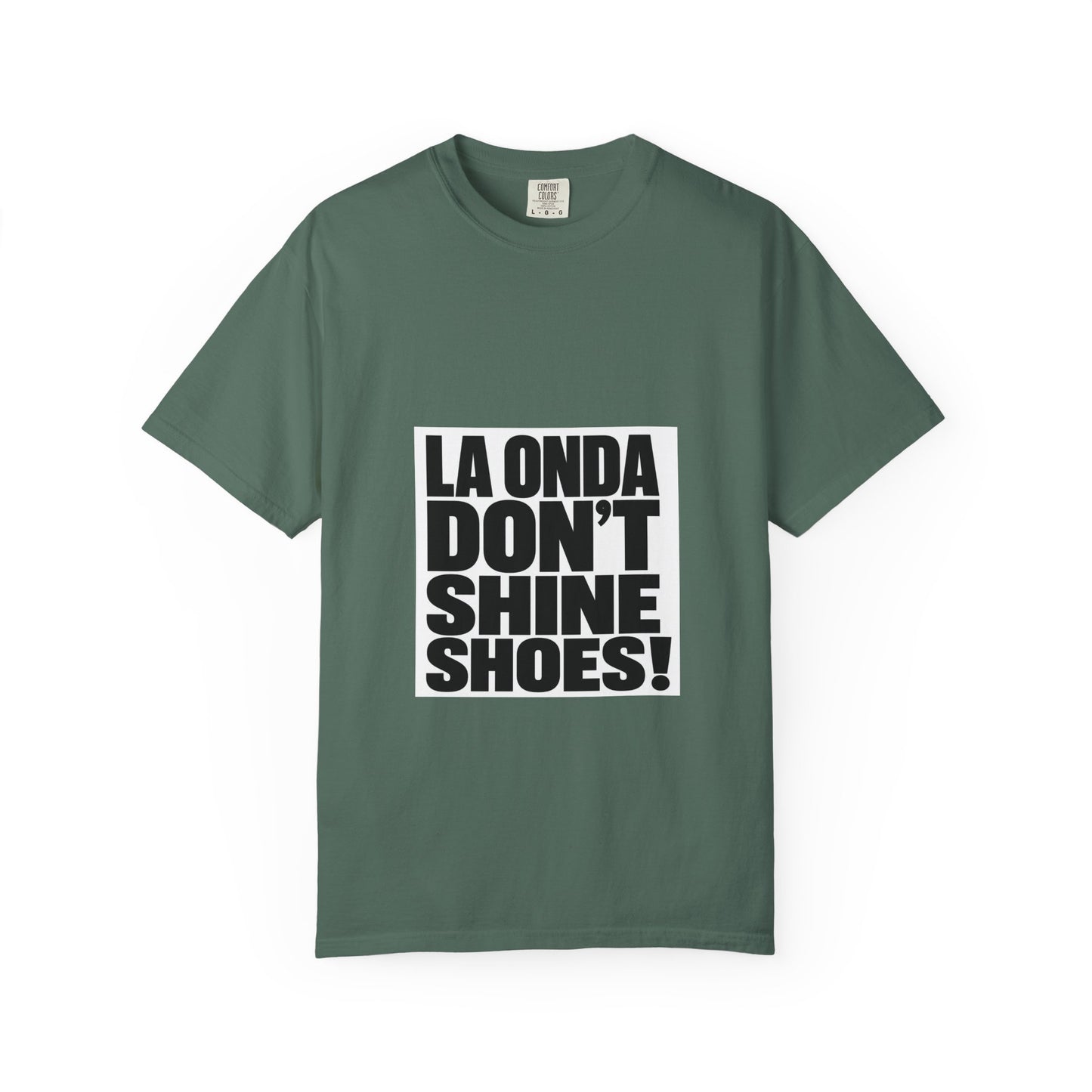 La Onda Don't Shine Shoes! T-Shirt — Bold Typographic Graphic Tee