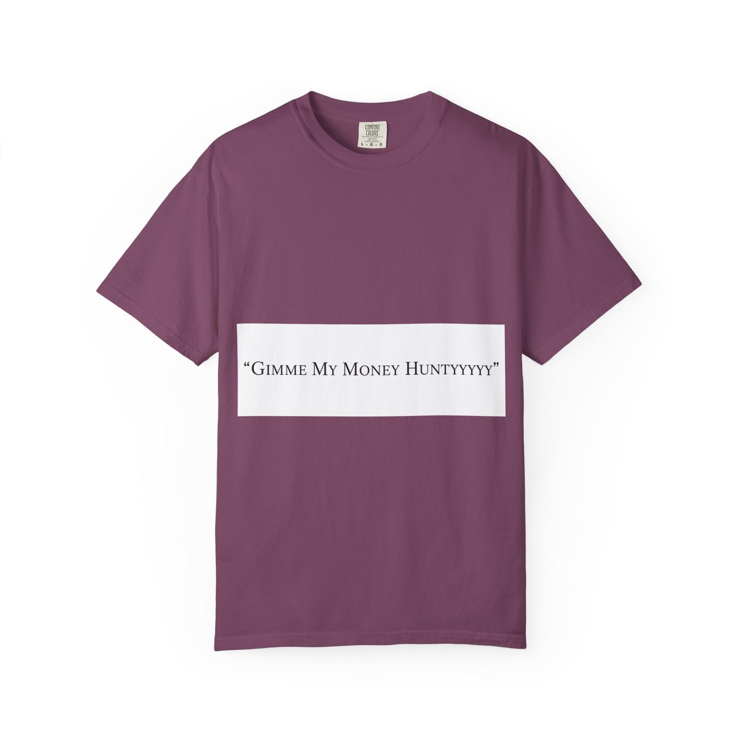 Gimme My Money Hunttttyy Tee — Bold Phrase Graphic T-Shirt