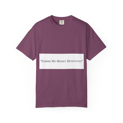 Gimme My Money Hunttttyy Tee — Bold Phrase Graphic T-Shirt
