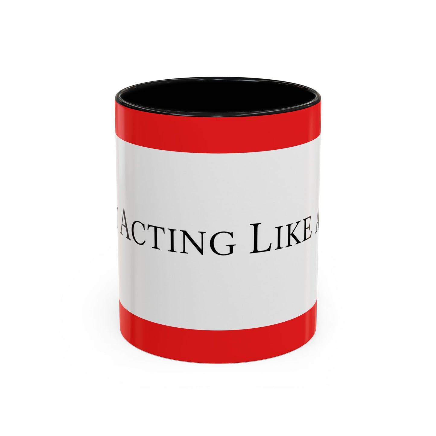 Accent Coffee Mug — "Acting Like a Shit" Funny Sarcastic Red Accent Mug