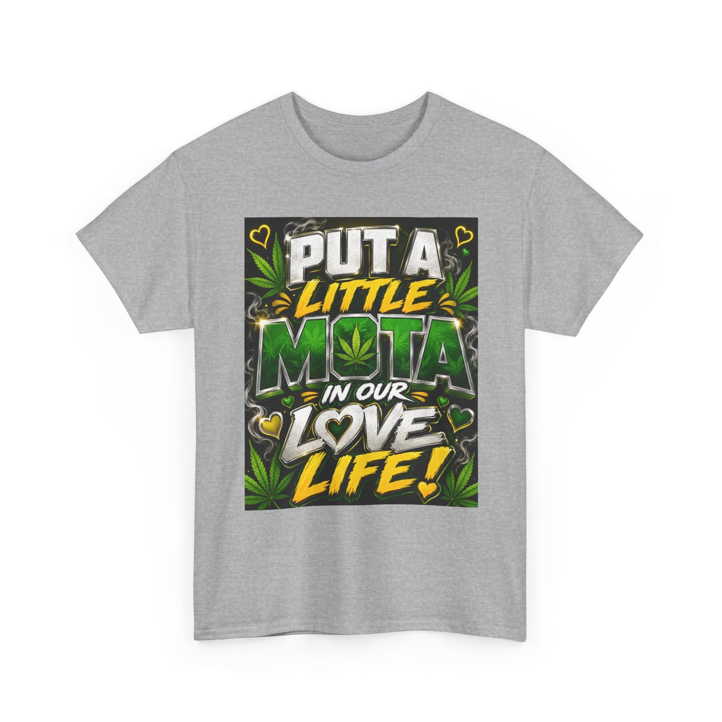 Put a Little Mota in Our Love Life T-Shirt