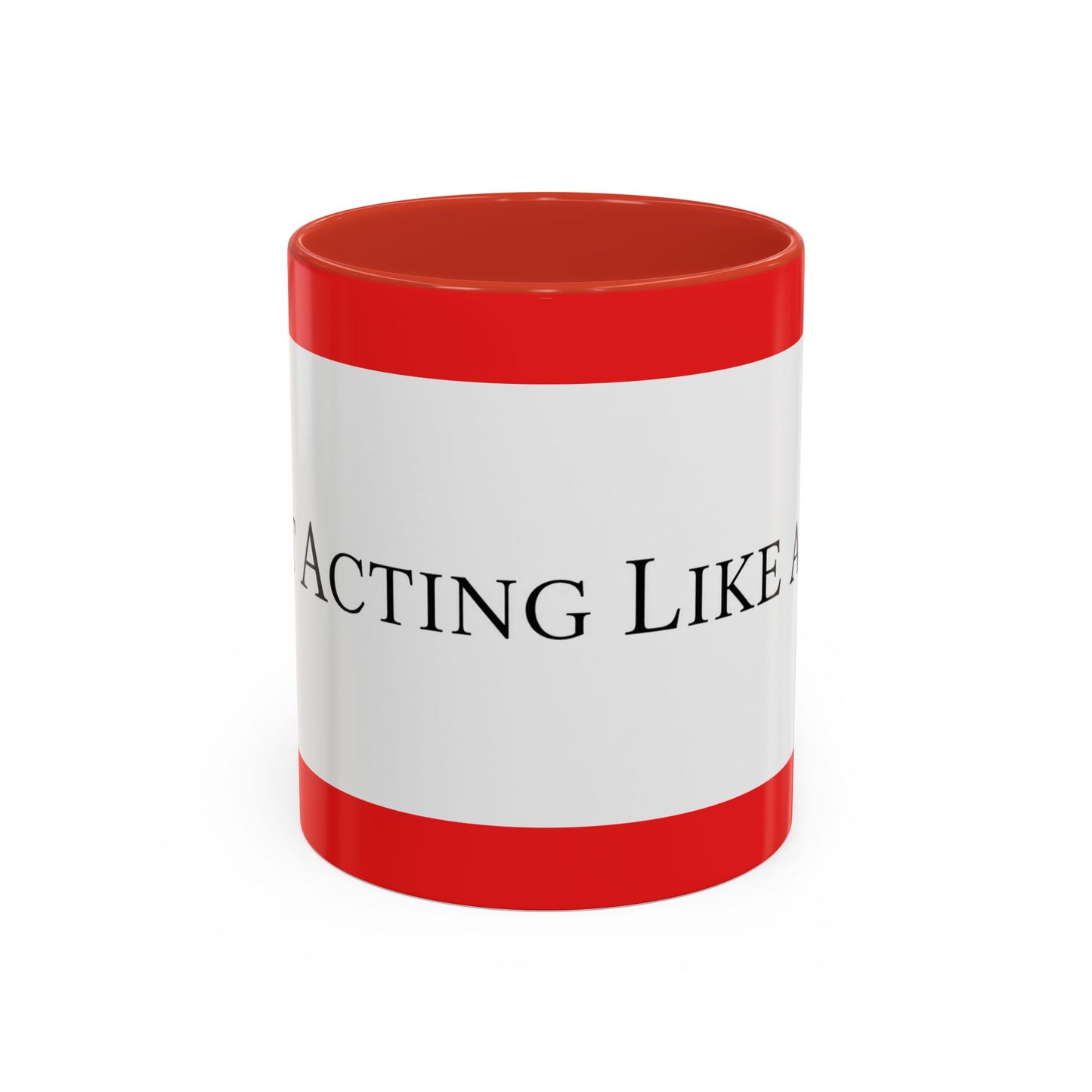Accent Coffee Mug — "Acting Like a Shit" Funny Sarcastic Red Accent Mug