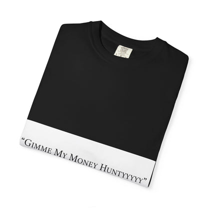 Gimme My Money Hunttttyy Tee — Bold Phrase Graphic T-Shirt