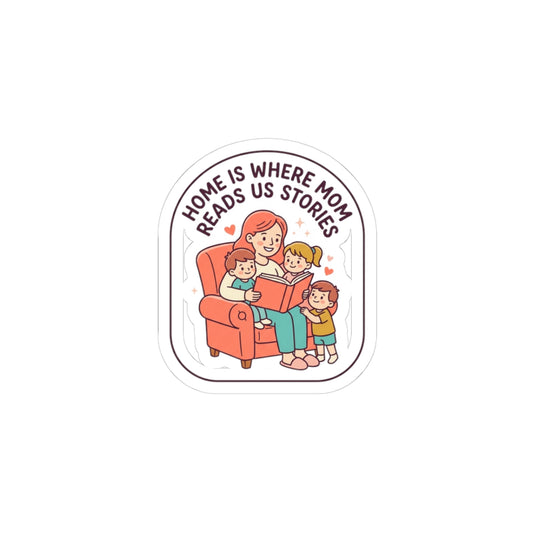 Home Is Where Mom Reads Us Stories Kiss-Cut Stickers | Mother’s Day, sentimental