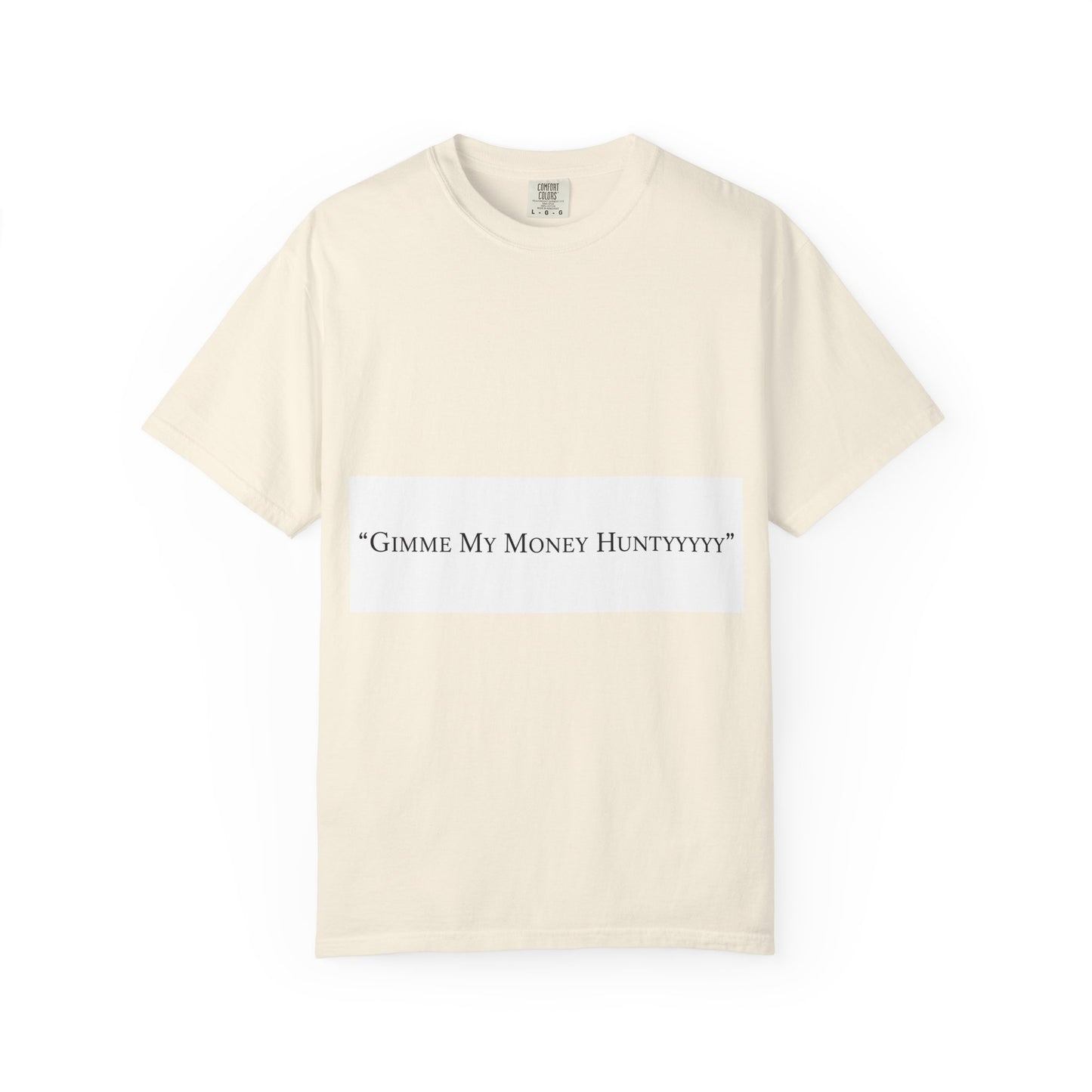 Gimme My Money Hunttttyy Tee — Bold Phrase Graphic T-Shirt