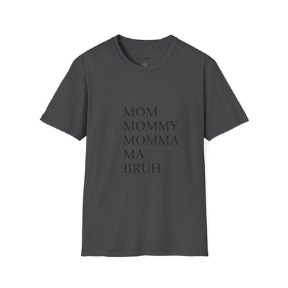 Mom Mommy Momma Ma Bruh T-Shirt — Funny Mother's Day Tee