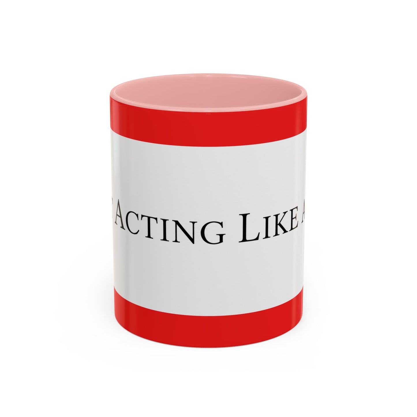 Accent Coffee Mug — "Acting Like a Shit" Funny Sarcastic Red Accent Mug