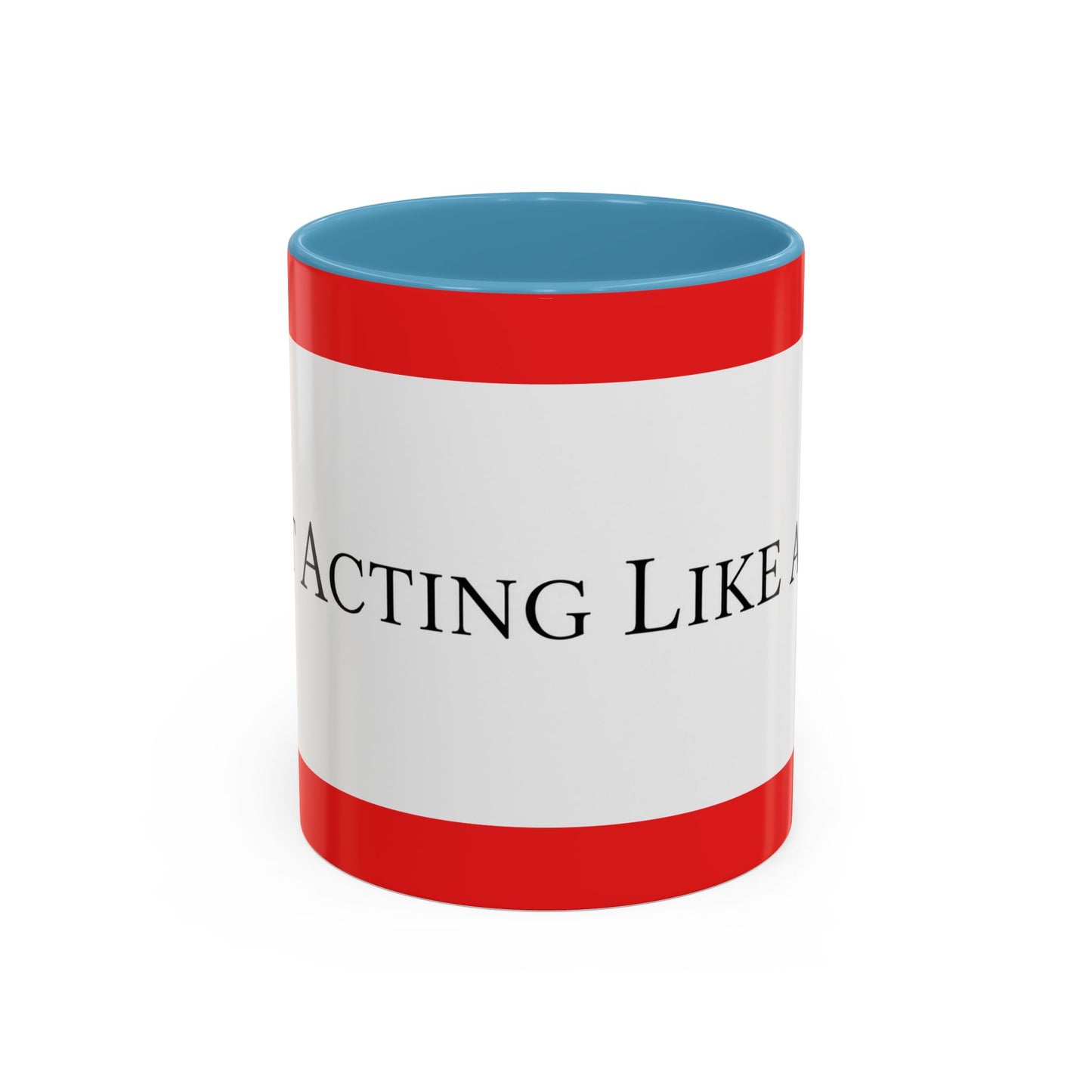Accent Coffee Mug — "Acting Like a Shit" Funny Sarcastic Red Accent Mug