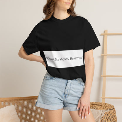 Gimme My Money Hunttttyy Tee — Bold Phrase Graphic T-Shirt