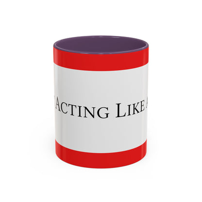 Accent Coffee Mug — "Acting Like a Shit" Funny Sarcastic Red Accent Mug