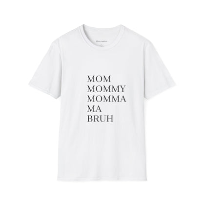 Mom Mommy Momma Ma Bruh T-Shirt — Funny Mother's Day Tee