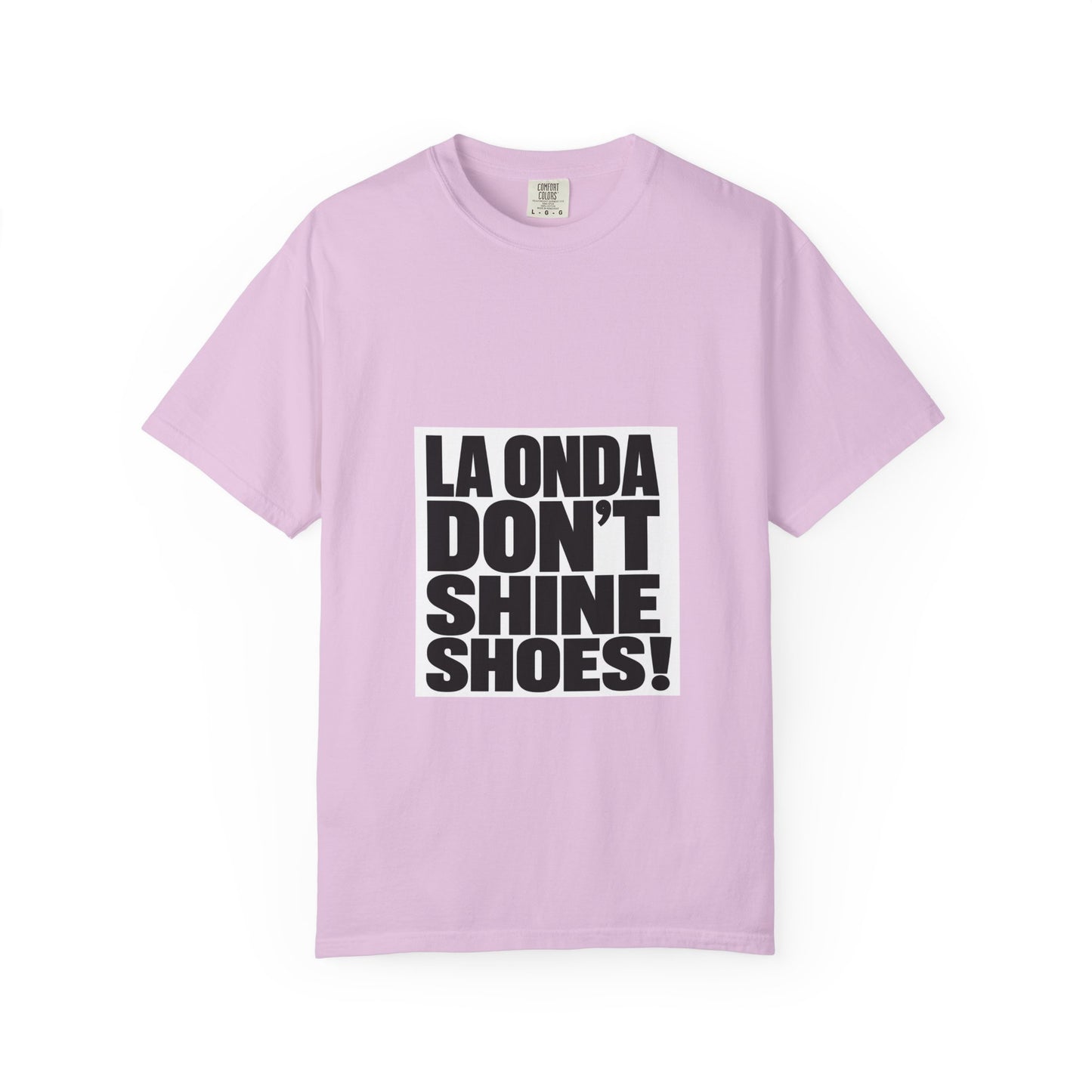 La Onda Don't Shine Shoes! T-Shirt — Bold Typographic Graphic Tee