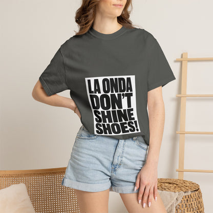 La Onda Don't Shine Shoes! T-Shirt — Bold Typographic Graphic Tee