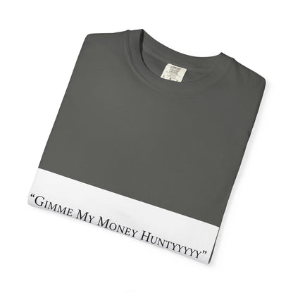 Gimme My Money Hunttttyy Tee — Bold Phrase Graphic T-Shirt
