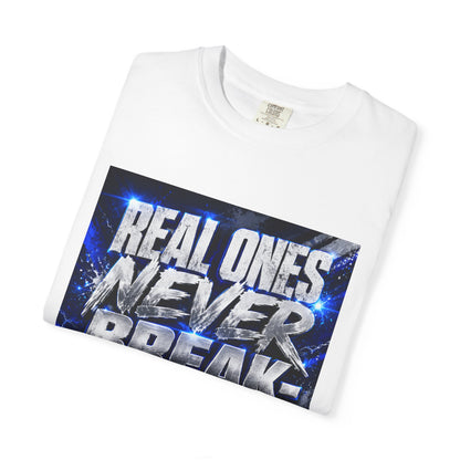 Real Ones Never Break Tee — Motivational Graphic T-Shirt