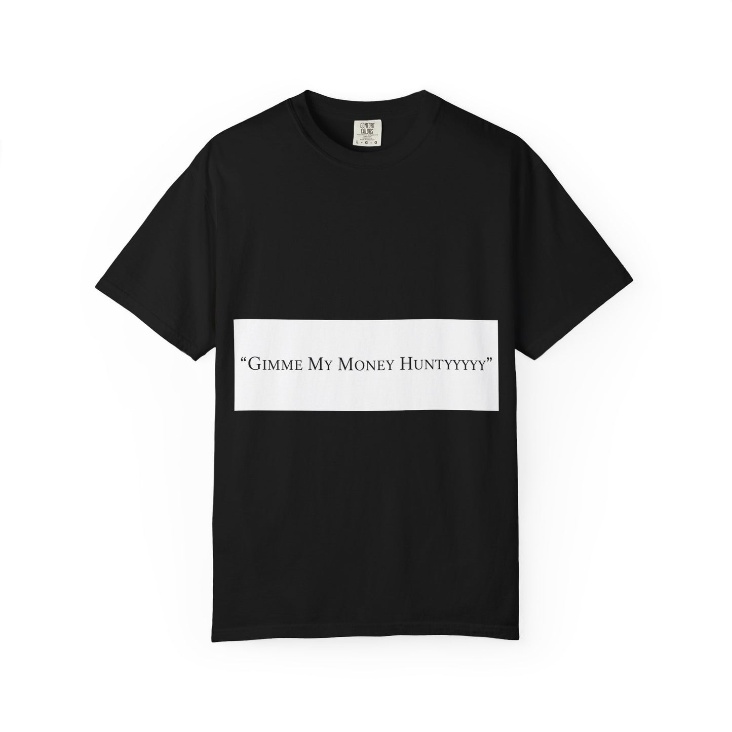 Gimme My Money Hunttttyy Tee — Bold Phrase Graphic T-Shirt