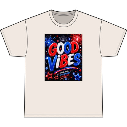 Good Vibes Patriotic T-Shirt — Fireworks Fourth of July Tee