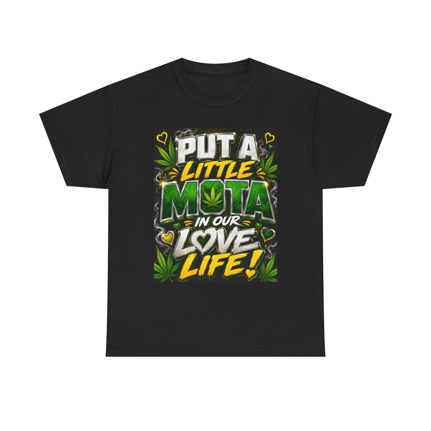 Put a Little Mota in Our Love Life T-Shirt