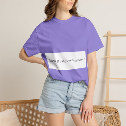Gimme My Money Hunttttyy Tee — Bold Phrase Graphic T-Shirt