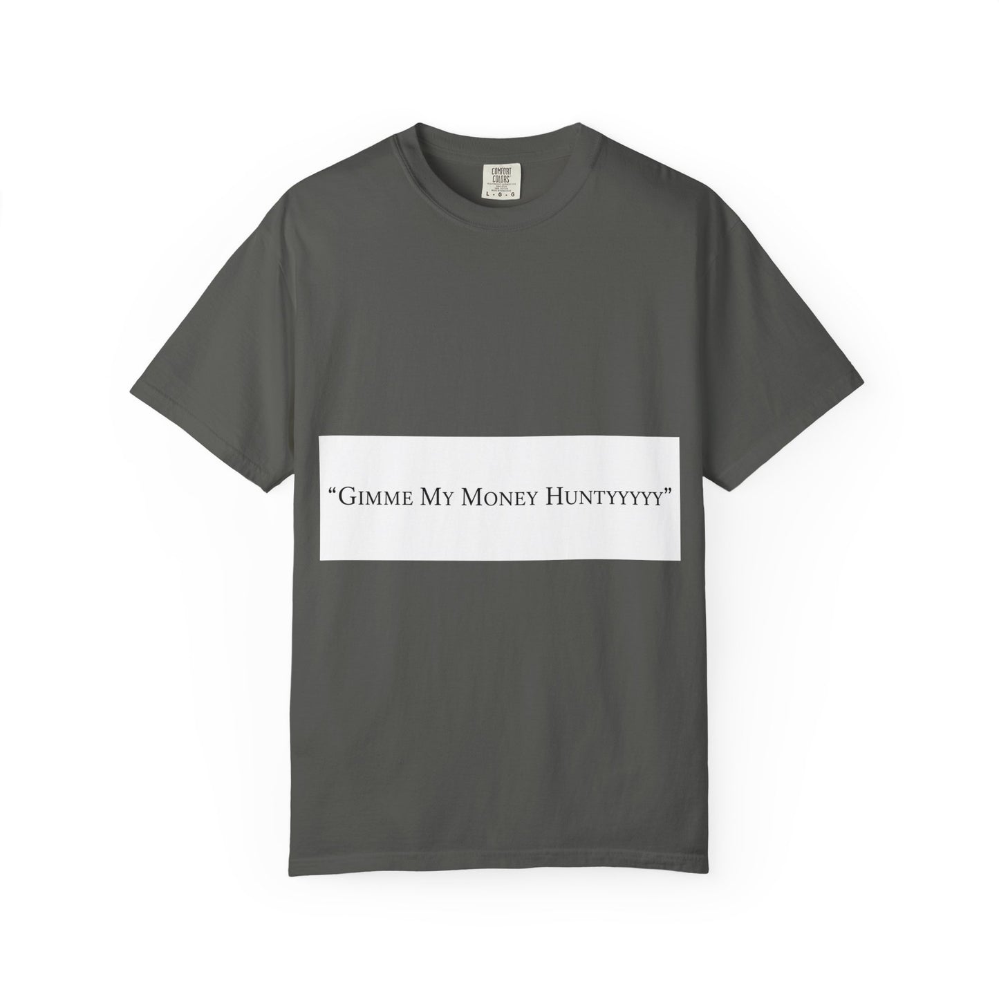 Gimme My Money Hunttttyy Tee — Bold Phrase Graphic T-Shirt
