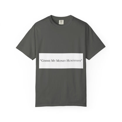 Gimme My Money Hunttttyy Tee — Bold Phrase Graphic T-Shirt