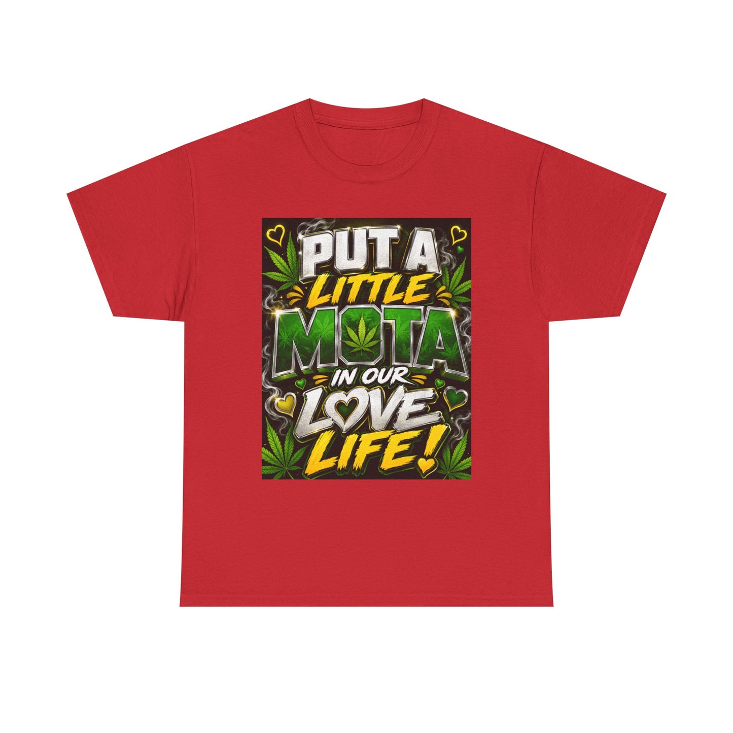 Put a Little Mota in Our Love Life T-Shirt