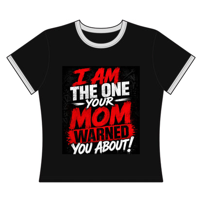 I Am The One Your Mom Warned You About Ringer Tee