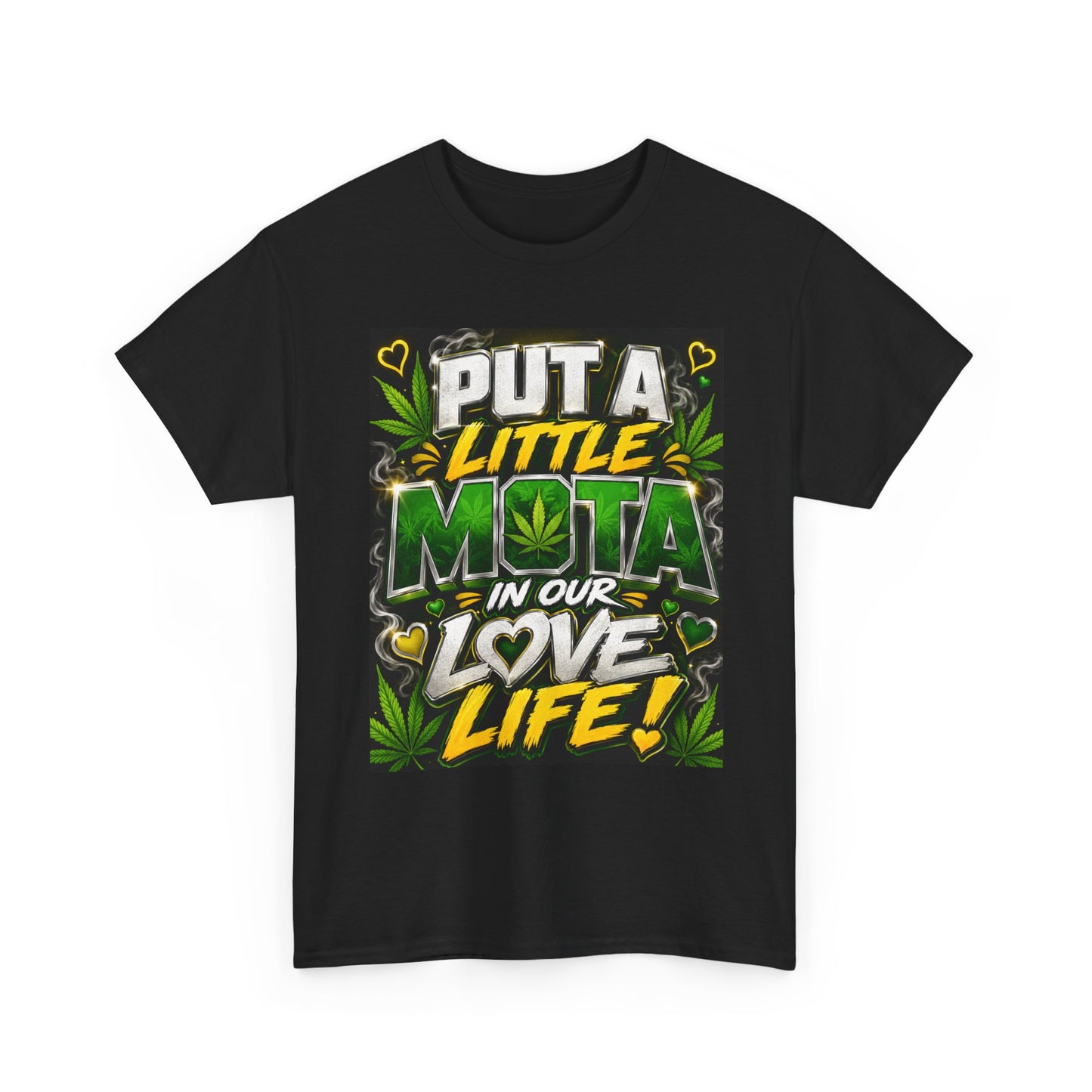 Put a Little Mota in Our Love Life T-Shirt