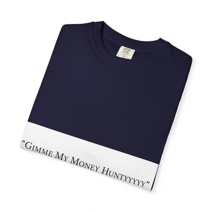 Gimme My Money Hunttttyy Tee — Bold Phrase Graphic T-Shirt