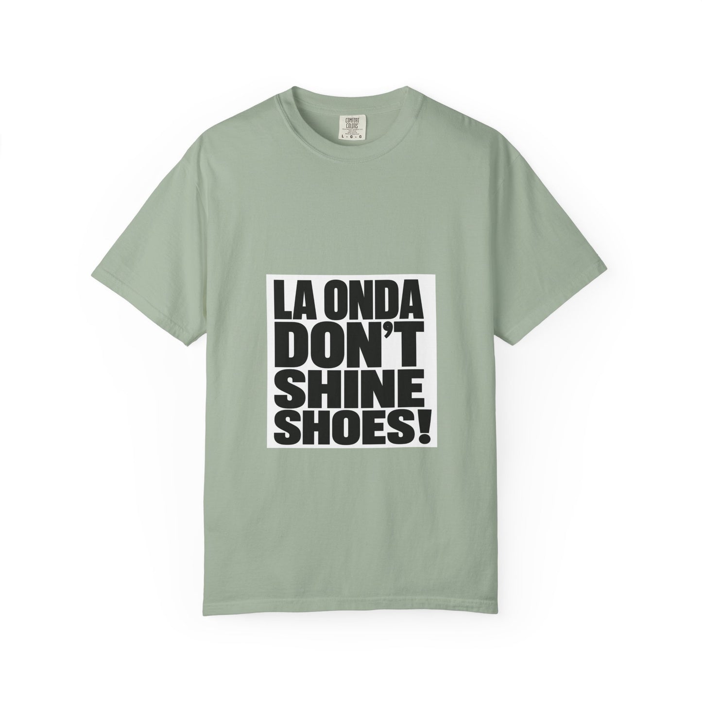 La Onda Don't Shine Shoes! T-Shirt — Bold Typographic Graphic Tee