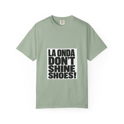 La Onda Don't Shine Shoes! T-Shirt — Bold Typographic Graphic Tee