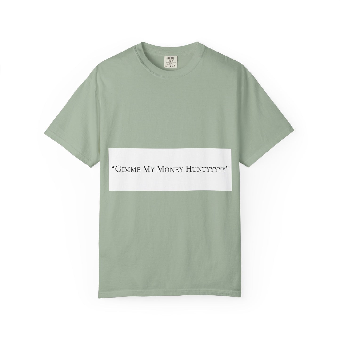 Gimme My Money Hunttttyy Tee — Bold Phrase Graphic T-Shirt