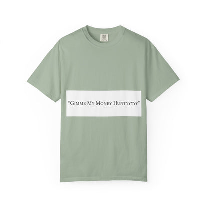 Gimme My Money Hunttttyy Tee — Bold Phrase Graphic T-Shirt