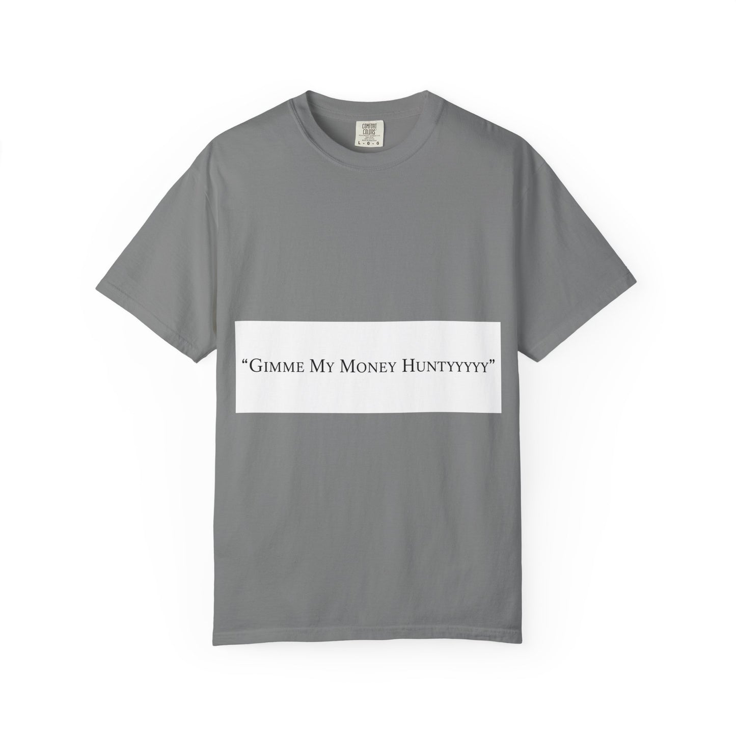 Gimme My Money Hunttttyy Tee — Bold Phrase Graphic T-Shirt