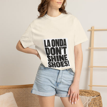 La Onda Don't Shine Shoes! T-Shirt — Bold Typographic Graphic Tee