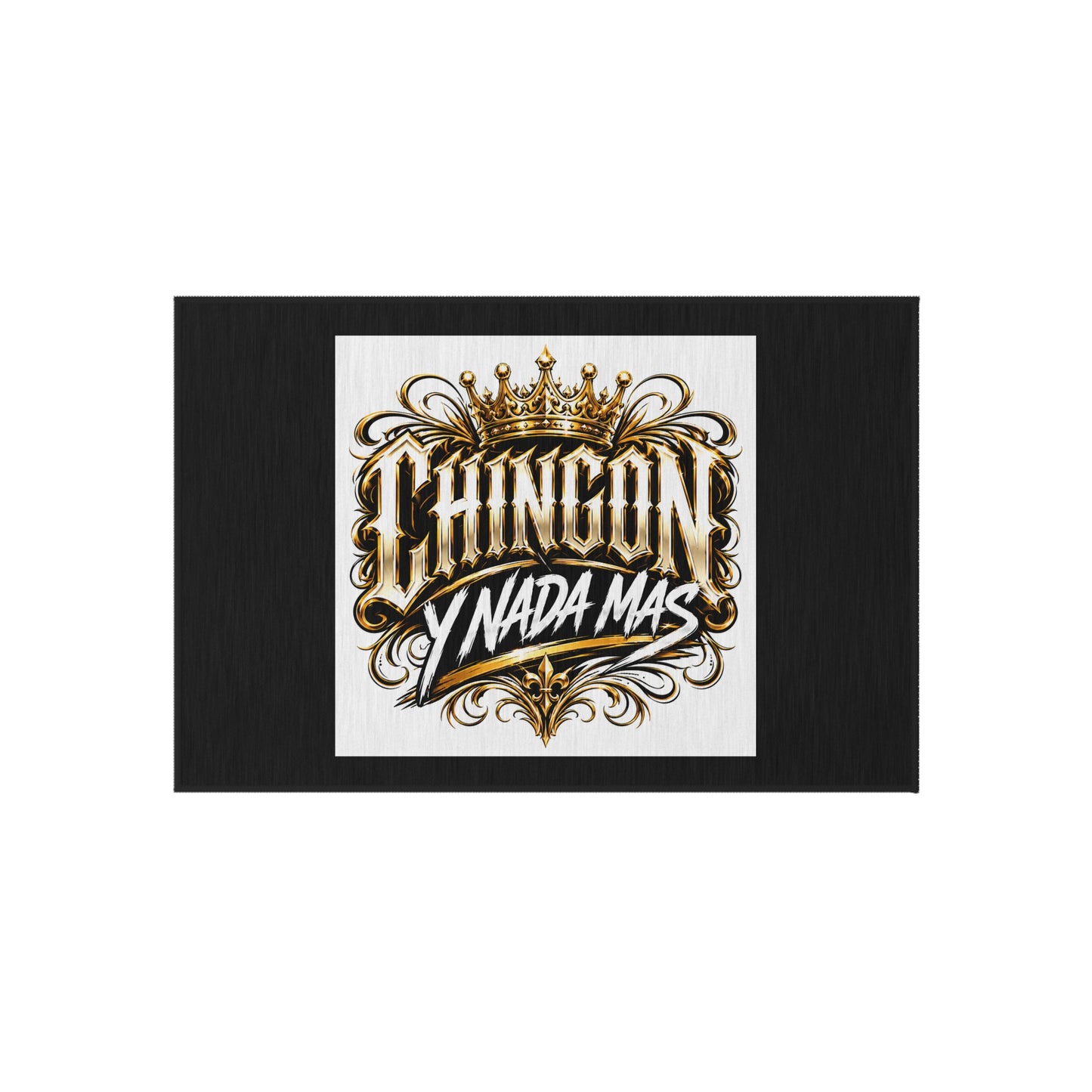 Outdoor Rug — King Crown 'Chingon y Nada Mas' Decorative Patio Mat