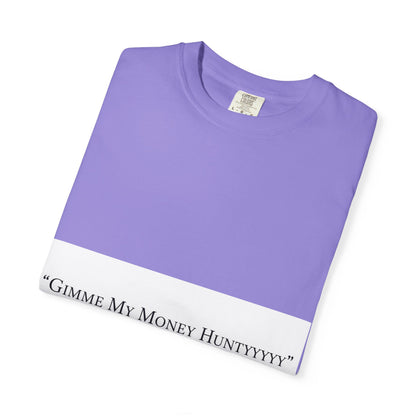 Gimme My Money Hunttttyy Tee — Bold Phrase Graphic T-Shirt