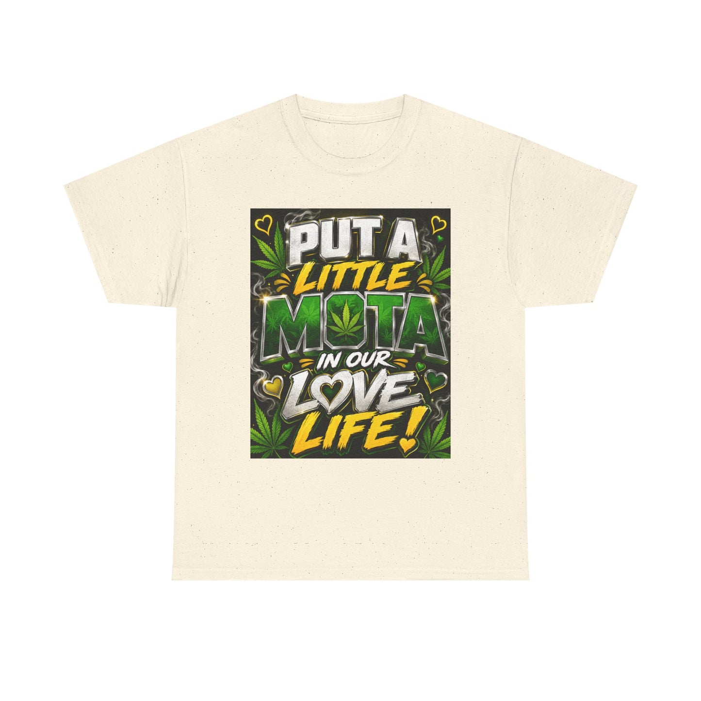 Put a Little Mota in Our Love Life T-Shirt