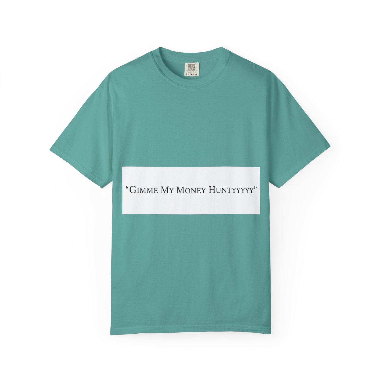 Gimme My Money Hunttttyy Tee — Bold Phrase Graphic T-Shirt