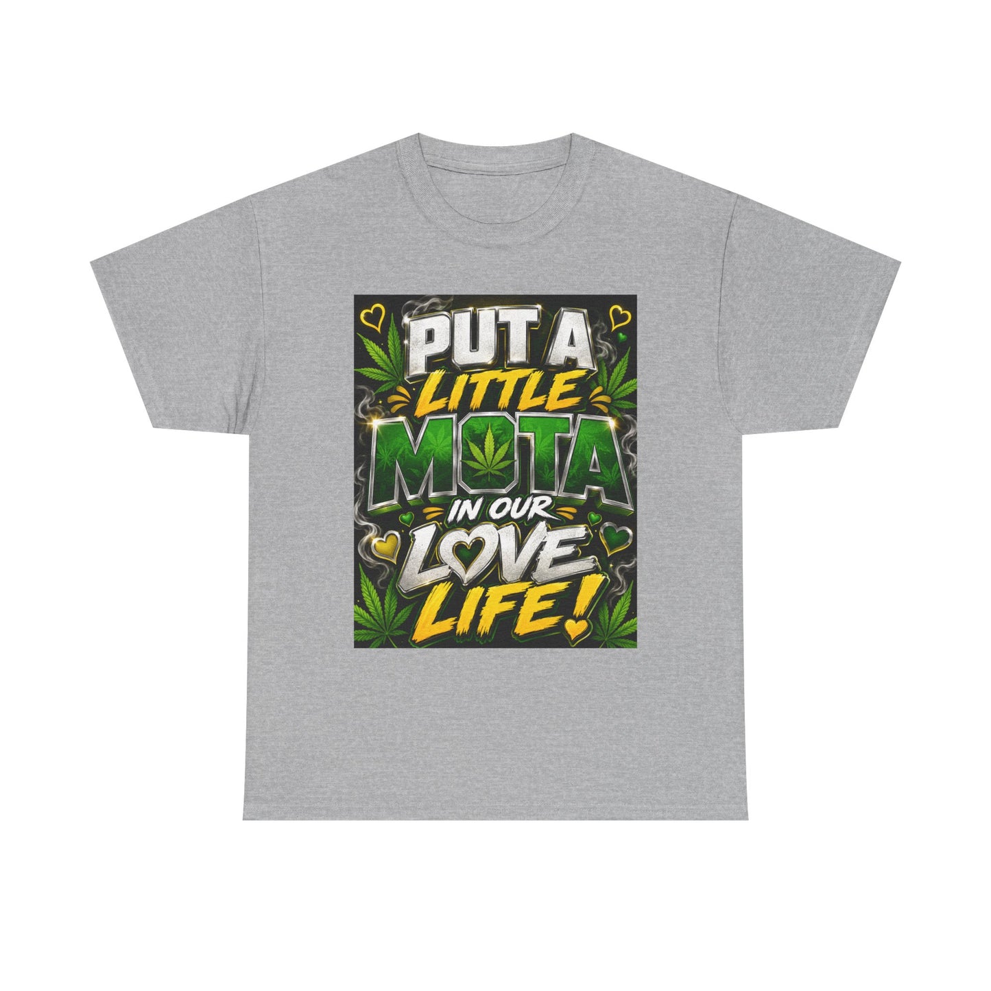 Put a Little Mota in Our Love Life T-Shirt