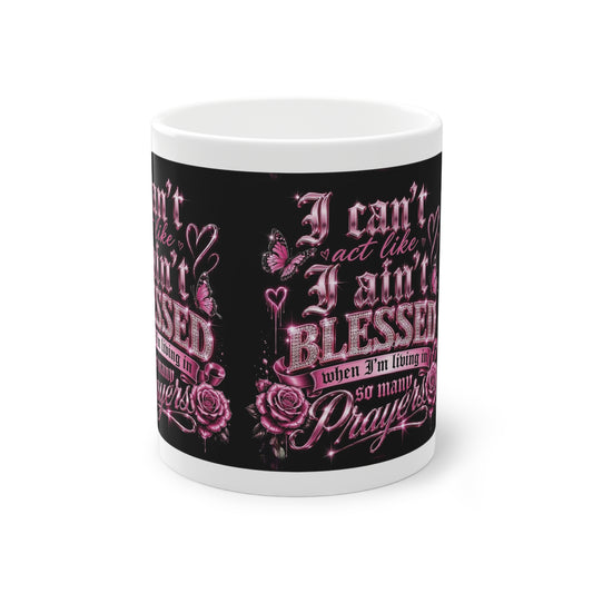 Blessed Prayer Mug — "I Can't Act Like I Ain't Blessed" Pink Floral Faith Coffee Cup