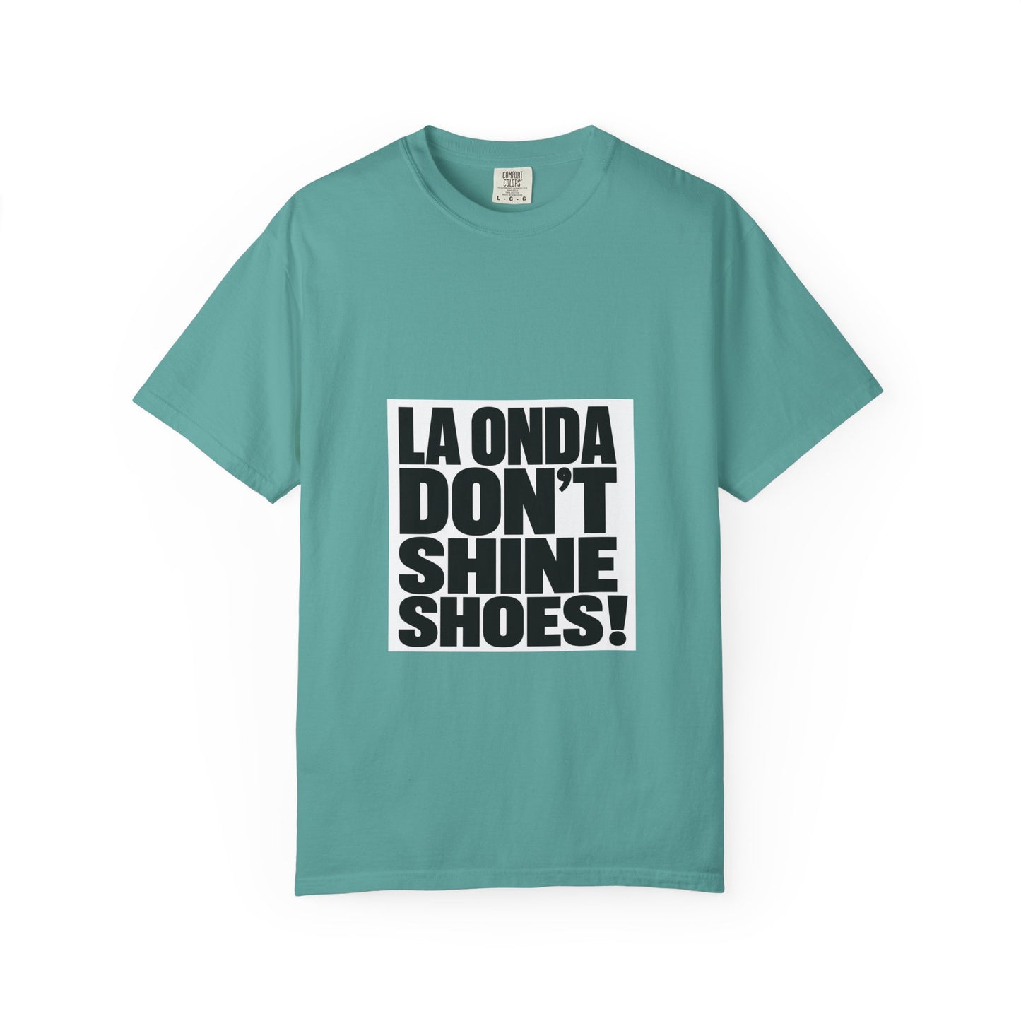 La Onda Don't Shine Shoes! T-Shirt — Bold Typographic Graphic Tee
