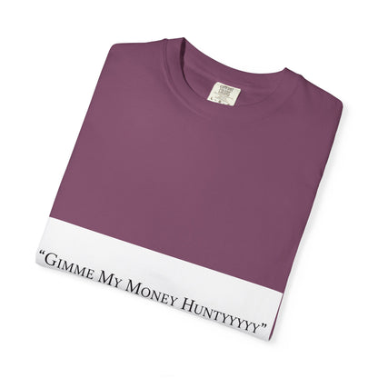 Gimme My Money Hunttttyy Tee — Bold Phrase Graphic T-Shirt
