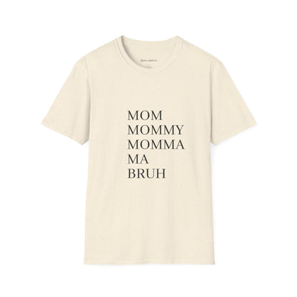 Mom Mommy Momma Ma Bruh T-Shirt — Funny Mother's Day Tee