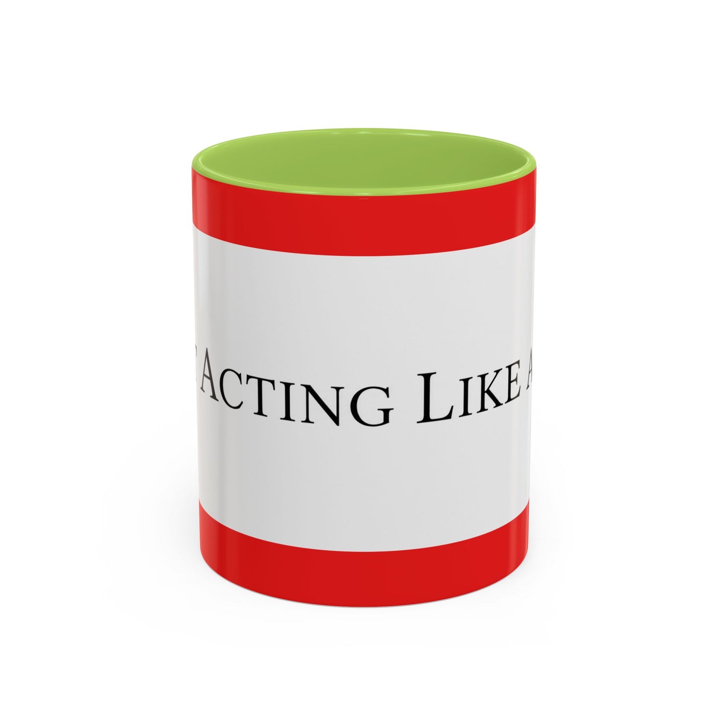 Accent Coffee Mug — "Acting Like a Shit" Funny Sarcastic Red Accent Mug